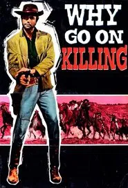 Why Go On Killing? movie poster