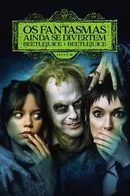 Poster do filme Os Fantasmas Ainda se Divertem: Beetlejuice Beetlejuice