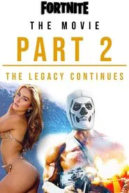 Fortnite the Movie Part 2: The Legacy Continues movie poster