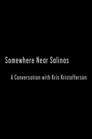 Somewhere Near Salinas: A Conversation with Kris Kristofferson movie poster