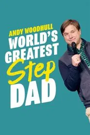 Andy Woodhull: World's Greatest Step Dad movie poster