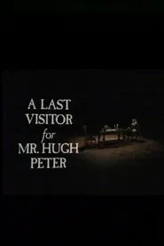 A Last Visitor for Mr. Hugh Peter movie poster
