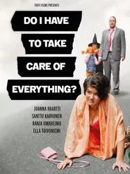 Poster do filme Do I Have to Take Care of Everything?