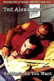 Ted Alexandro: As Much As You Want movie poster
