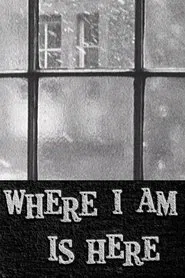 Where I Am Is Here movie poster