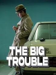 The Big Trouble movie poster
