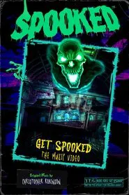 Get Spooked (The Music Video) movie poster