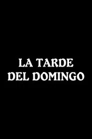 La tarde del domingo movie poster