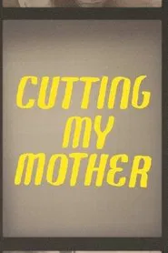 Poster do filme Cutting My Mother