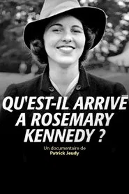 Qu'est-il Arrivé à Rosemary Kennedy? movie poster