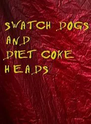 Swatch Dogs and Diet Coke Heads movie poster