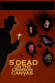 5 Dead on the Crimson Canvas movie poster