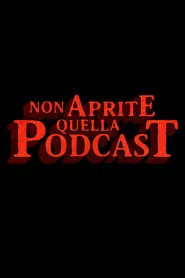 Non Aprite Quella Podcast tv show poster