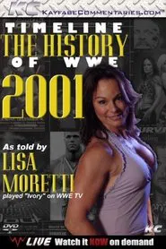 Timeline: The History of WWE – 2001 – As Told By Lisa Moretti movie poster