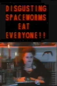 Disgusting Spaceworms Eat Everyone!! movie poster