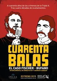 Poster do filme Cuarenta balas: El caso Fischer-Bufano