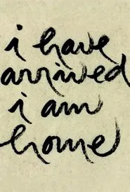 I Have Arrived, I Am Home movie poster