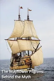 The Mayflower Pilgrims: Behind The Myth movie poster