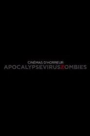 Cinémas d'Horreur - Apocalypse, Virus, Zombies movie poster