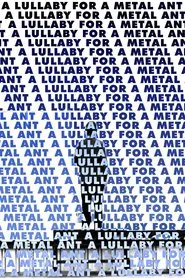 A Lullaby for a Metal Ant movie poster
