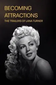 Becoming Attractions: The Trailers of Lana Turner movie poster