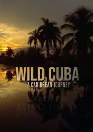Wild Cuba: A Caribbean Journey movie poster