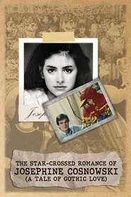 The Star-Crossed Romance of Josephine Cosnowski (a Tale of Gothic Love) movie poster