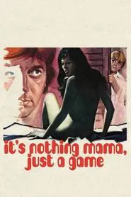 It's Nothing Mama, Just a Game movie poster
