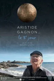 Aristide Gagnon... le huitième jour movie poster