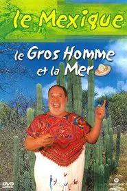 Le Gros Homme et la mer - Carlos au Mexique movie poster