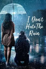 I Don't Hate The Rain tv show poster