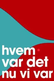 Poster da série Hvem var det nu vi var