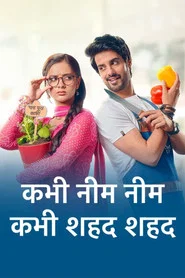 Kabhi Neem Neem Kabhi Shahad Shahad tv show poster
