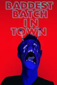 Baddest Batch In Town movie poster