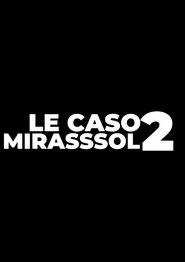 LE CASO MIRASSOL 2 movie poster