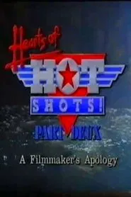 Hearts of Hot Shots! Part Deux—A Filmmaker's Apology movie poster