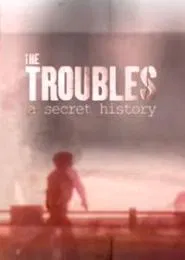 The Troubles: A Secret History tv show poster