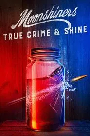 Moonshiners: True Crime & Shine tv show poster