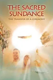 The Sacred Sundance: The Transfer of a Ceremony movie poster