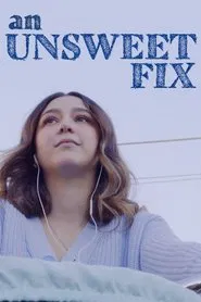 An Unsweet Fix movie poster
