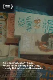 An Ongoing List of Things Found in the Library Book Drop, Usually Being Used as Bookmarks movie poster