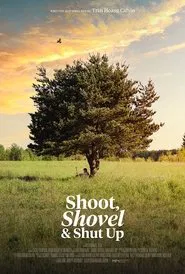 Shoot, Shovel and Shut Up movie poster