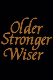 Older, Stronger, Wiser movie poster
