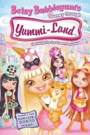 Betsy Bubblegum's Journey Through Yummi-Land movie poster
