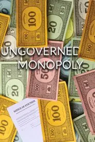 Ungoverned Monopoly movie poster