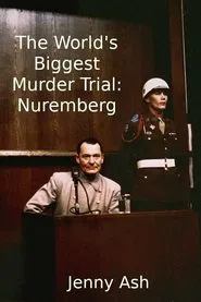 The World's Biggest Murder Trial: Nuremberg movie poster