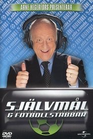 Arne Hegerfors presenterar: Självmål & Fotbollstabbar movie poster
