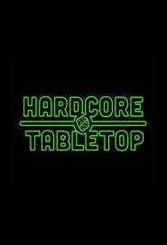 Hardcore Tabletop tv show poster