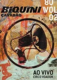 Biquini Cavadão - 80 - Vol. 2 - Ao Vivo no Circo Voador movie poster