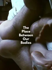 The Place Between Our Bodies movie poster